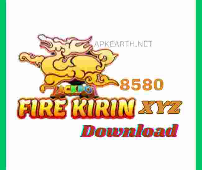 Fire Kirin XYZ App download 8580 is a popular online game